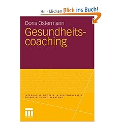 Gesundheitscoaching (Integrative Modelle in Psychotherapie, Supervision und Beratung)