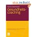 Gesundheitscoaching (Integrative Modelle in Psychotherapie, Supervision und Beratung)