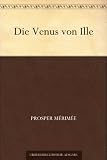 Die Venus von Ille - Prosper M&eacute;rim&eacute;e