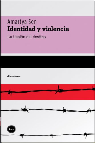 Identidad y violencia. La ilusión del destino (Discusiones) (Spanish Edition)