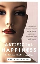 Artificial Happiness: The Dark Side of the New Happy Class