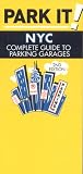 Park It! NYC: Complete Guide to Parking Garages, 2nd Edition