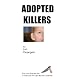 ADOPTED KILLERS