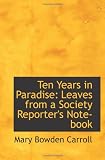 Ten Years in Paradise: Leaves from a Society Reporters Note-book