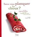 Savez-vous planquez les choux ? : Mes idées l(ég)umineuses pour faire manger du vert sans en avoir l'air