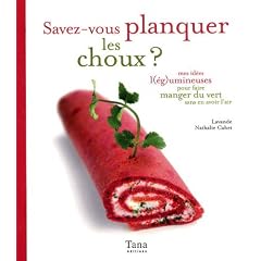 Savez-vous planquez les choux ? : Mes id�es l(�g)umineuses pour faire manger du vert sans en avoir l'air
