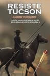 Resiste Tucson (Las batallas hispano-...