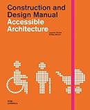 Accessible Architecture: Construction and Design Manual