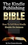 The Kindle Publishing Bible: How To S...