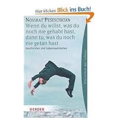 Wenn du willst, was du noch nie gehabt hast, dann tu, was du noch nie getan hast: Geschichten und Lebensweisheiten (HERDER spektrum)