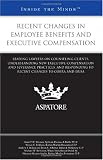 Recent Changes in Employee Benefits and Executive Compensation: Leading Lawyers on Counseling Clients, Understanding New Executive Compensation and ... ... Changes to Cobra and (Inside the Minds)