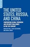 The United States, Russia, and China : confronting global terrorism and security challenges in the 21st century