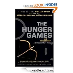 The Hunger Games and Philosophy: A Critique of Pure Treason (The Blackwell Philosophy and Pop Culture Series) [Kindle Edition]