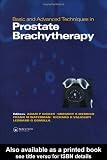 Basic and Advanced Techniques in Prostate Brachytherapy