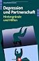 Depression und Partnerschaft. Hintergr�nde und Hilfen
