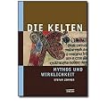 Die Kelten - Mythos und Wirklichkeit