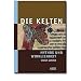 Die Kelten - Mythos und Wirklichkeit