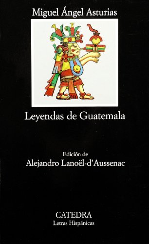 Leyendas de Guatemala/Guatemala Legends (Letras Hispanicas, 400) (Spanish Edition)