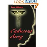 Caduceus Awry by Tom Milhorn and H. Thomas Milhorn