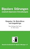 Bipolare Störungen (manisch-depressive Erkrankungen): Ein Ratgeber für Betroffene und Angehörige