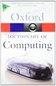 A Dictionary of Computing (Oxford Paperback Reference)