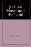 Joshua, Moses and the land : Tetrateuch-Pentateuch-Hexateuch in a generation since 1938