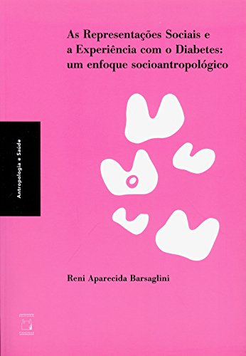 As representações sociais e a experiência com o diabetes: um enfoque socioantropológico (Portuguese Edition)