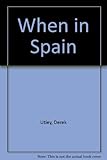 When in Spain : a holidaymaker's guide to the language and the country