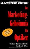 Das Marketing-Geheimnis für Optiker: Wie Sie in 12 einfachen Schritten Ihren Umsatz steigern können