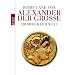 Alexander der Gro�e: Eroberer der Welt