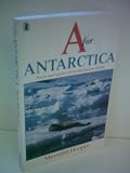 A for Antarctica: Facts and Stories