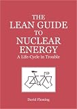 The Lean Guide to Nuclear Energy: A Life-cycle in Trouble