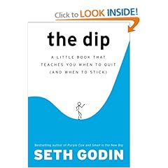 The Dip: A Little Book That Teaches You When to Quit (and When to Stick)