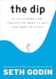 The Dip: What Winners Know About Quitting