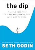 The Dip: What Winners Know About Quitting