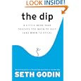 The Dip: A Little Book That Teaches You When to Quit (and When to Stick)