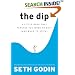 The Dip: A Little Book That Teaches You When to Quit (and When to Stick)