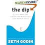 The Dip: A Little Book That Teaches You When to Quit (and When to Stick)