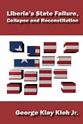 Liberia's State Failure, Collapse and Reconstitution
