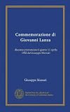 Commemorazione di Giovanni Lanza (Vol-1): discorso pronunciato il giorno 11 aprile 1882 da Giuseppe Massari (Italian Edition)