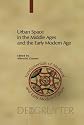 Urban Space in the Middle Ages and the Early Modern Age (Fundamentals of Medieval and Early Modern Culture)