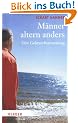 M�nner altern anders: Eine Gebrauchsanweisung