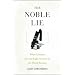 The Noble Lie: When Scientists Give the Right Answers for the Wrong Reasons