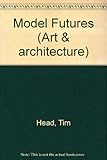 Model futures : contemporary British architecture
