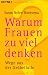 Warum Frauen zu viel denken: W