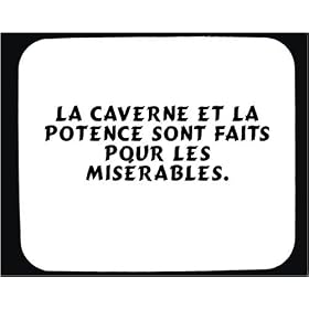 La caverne et la potence sont faits pour les mis�rables. tapis de souris d�cor�