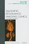 Chest MR, An Issue of Magnetic Resonance Imaging Clinics, 1e (The Clinics: Radiology)