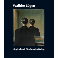 Wahre L�gen: Original und F�lschung im Dialog