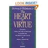 The Heart of Virtue: Lessons from Life and Literature Illustrating the Beauty and Value of Moral Character