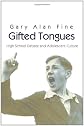Gifted Tongues: High School Debate and Adolescent Culture (Princeton Studies in Cultural Sociology)